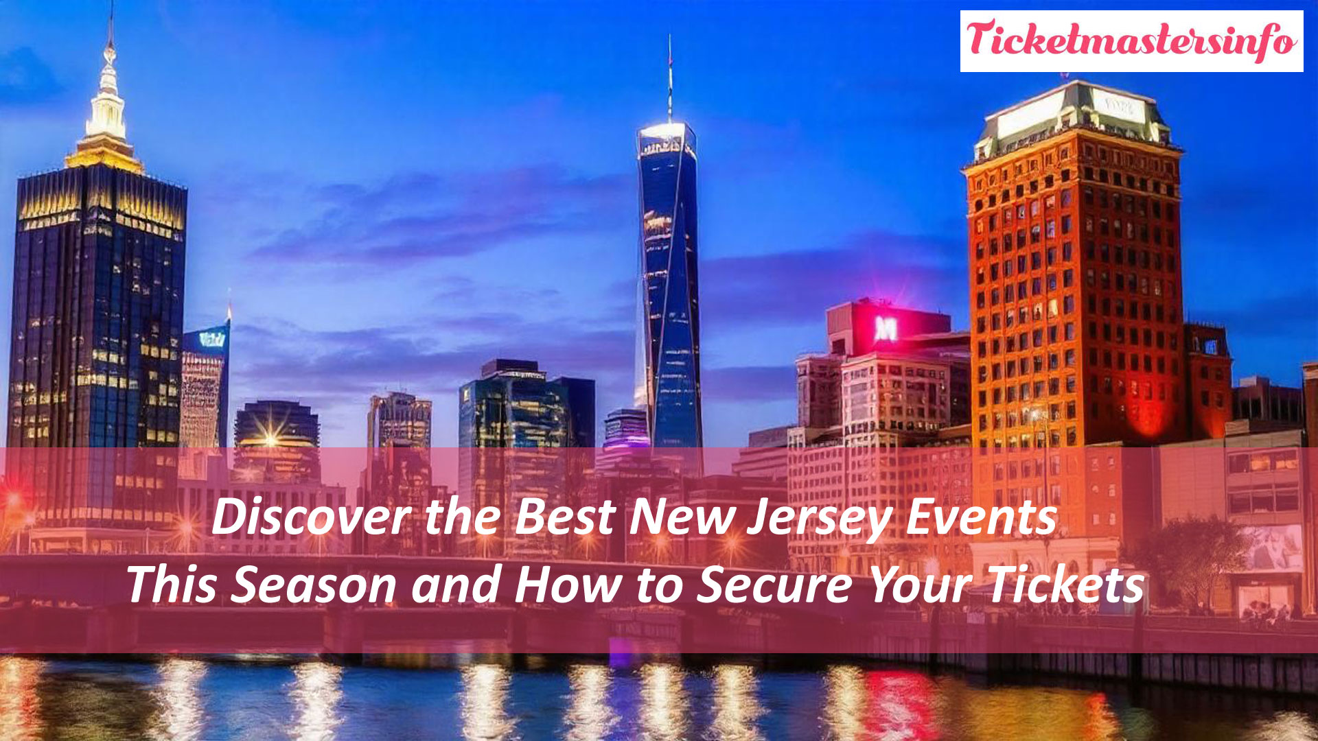 Discover the Best New Jersey Events This Season and How to Secure Your Tickets