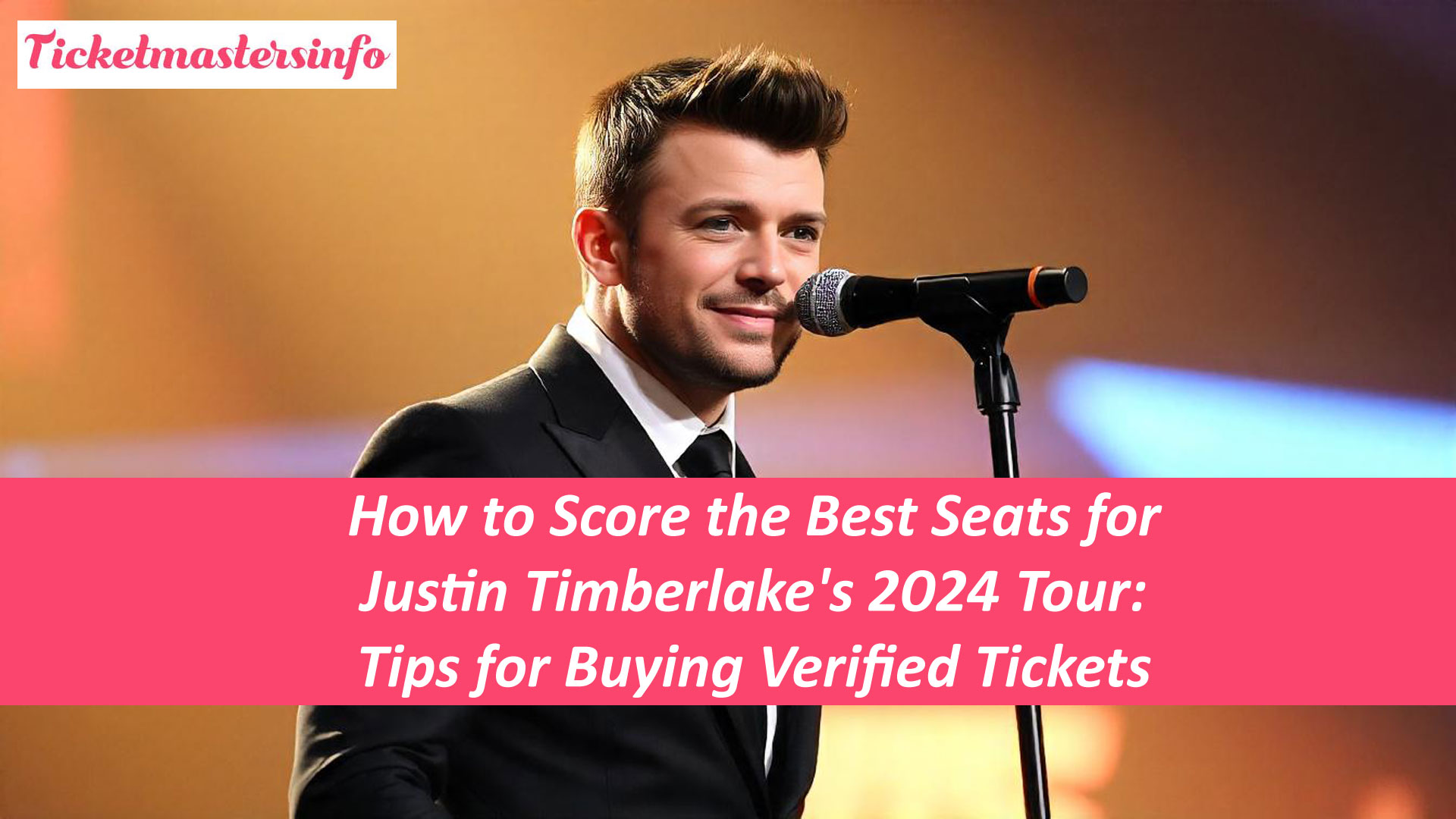 How to Score the Best Seats for Justin Timberlake’s 2024 Tour: Tips for Buying Verified Tickets