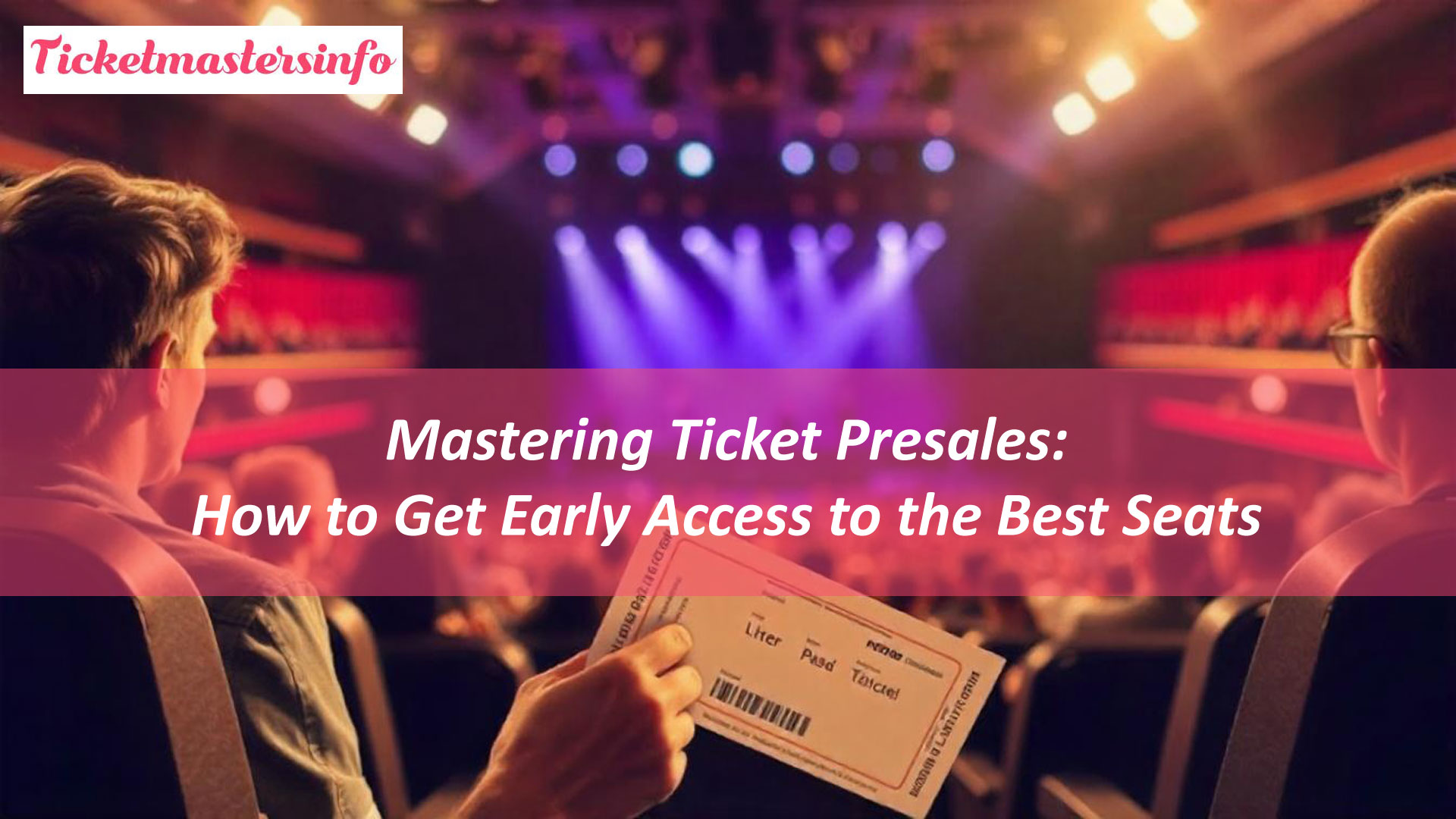 Mastering Ticket Presales: How to Get Early Access to the Best Seats