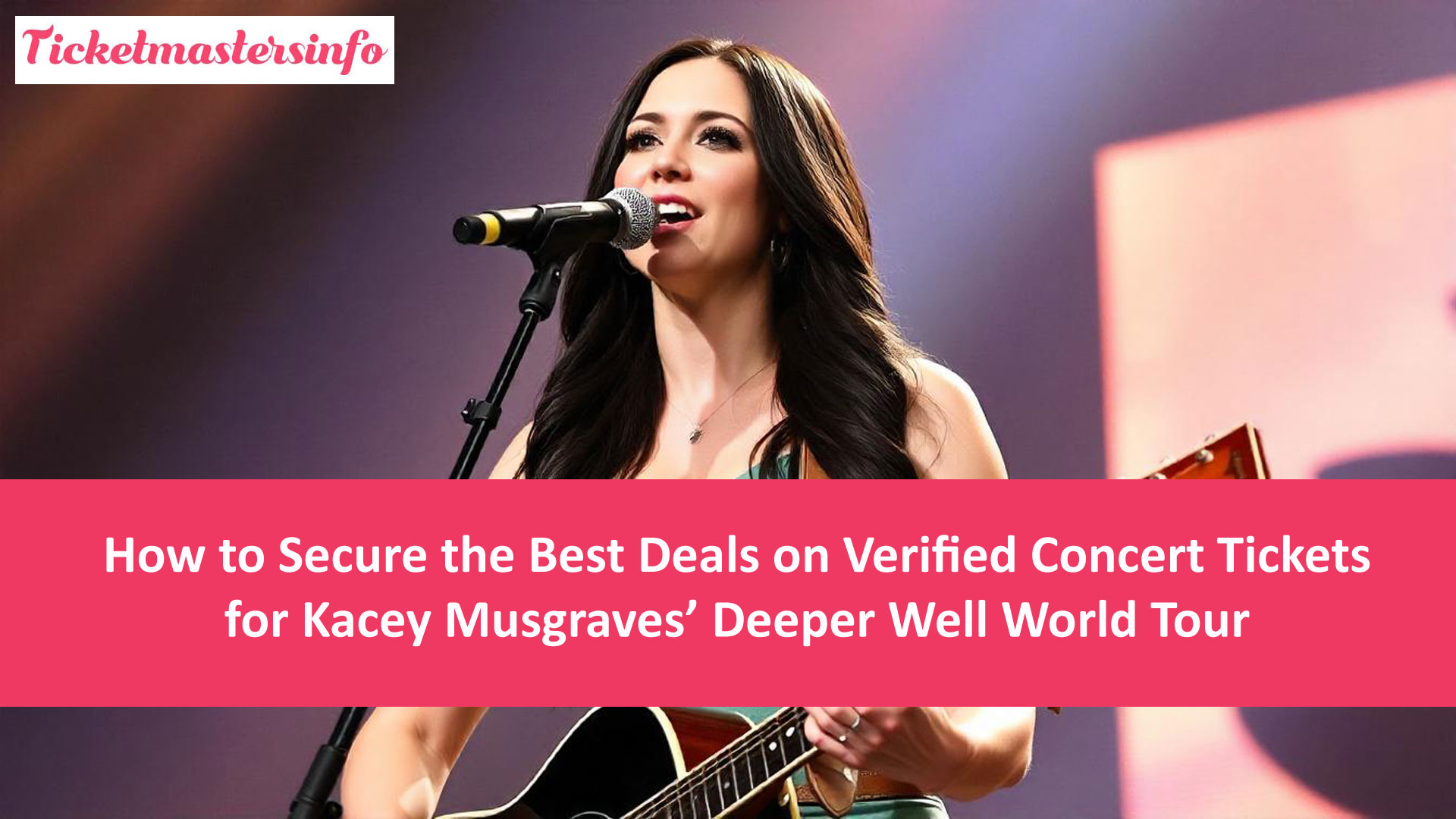 How to Secure the Best Deals on Verified Concert Tickets for Kacey Musgraves’ Deeper Well World Tour