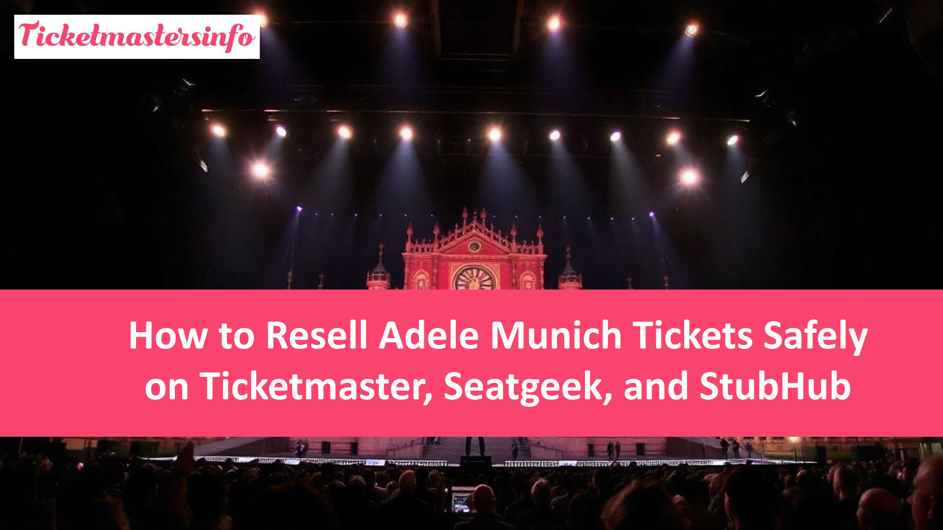 How to Resell Adele Munich Tickets Safely on Ticketmaster, Seatgeek, and StubHub